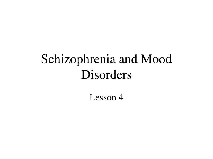 schizophrenia and mood disorders