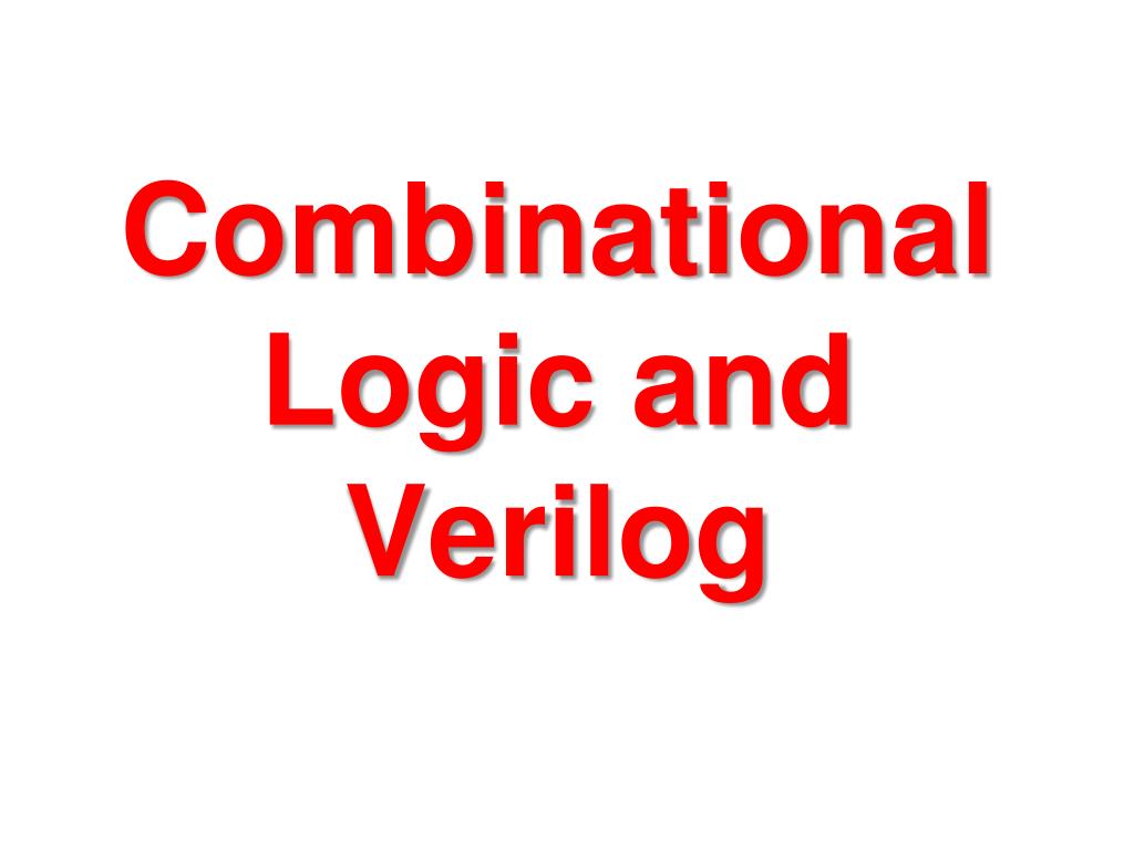 PPT - Combinational Logic and Verilog PowerPoint Presentation, free ...