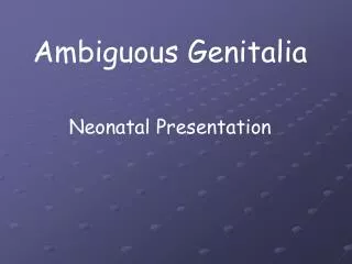 Ambiguous Genitalia Neonatal Presentation