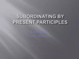 Subordinating by Present Participles