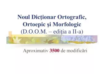 Noul Dic ţionar Ortografic, Ortoepic şi Morfologic (D.O.O.M. – ediţia a II-a)