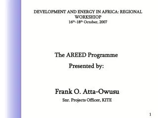 Frank O. Atta-Owusu Snr. Projects Officer, KITE