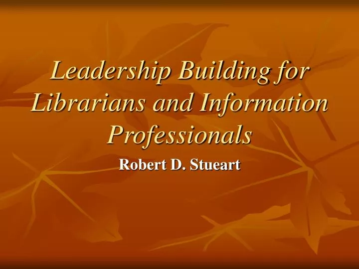 leadership building for librarians and information professionals