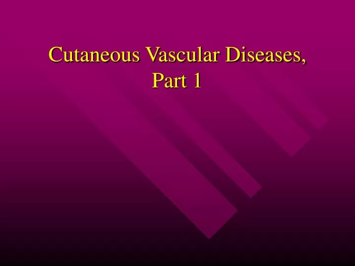 cutaneous vascular diseases part 1