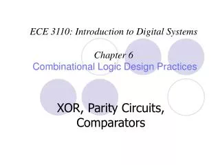 ECE 3110: Introduction to Digital Systems Chapter 6 Combinational Logic Design Practices