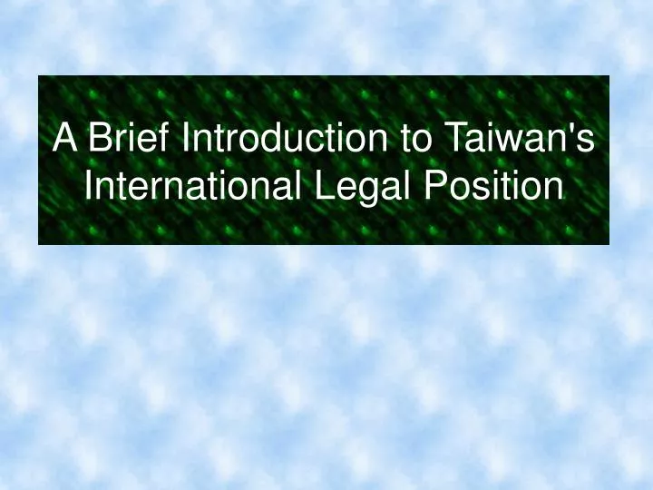 a brief introduction to taiwan s international legal position