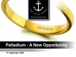 Palladium - A New Opportunity