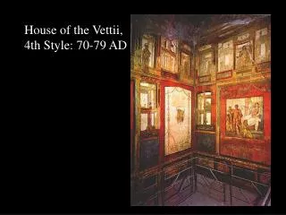 House of the Vettii, 4th Style: 70-79 AD
