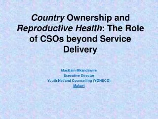 Country Ownership and Reproductive Health : The Role of CSOs beyond Service Delivery