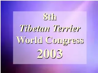 8th Tibetan Terrier World Congress 2003