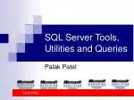 SQL Server Tools, Utilities and Queries - slide 1
