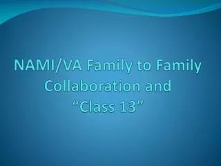 NAMI/VA Family to Family Collaboration and “Class 13”