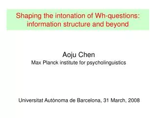 Shaping the intonation of Wh-questions: information structure and beyond