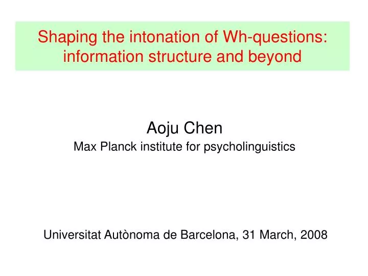 shaping the intonation of wh questions information structure and beyond