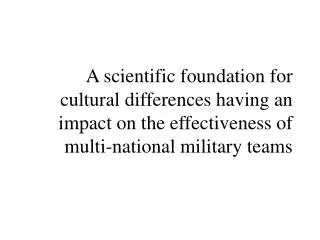 A scientific foundation for cultural differences having an impact on the effectiveness of multi-national military teams