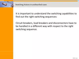 Switching Actions in undisturbed cases