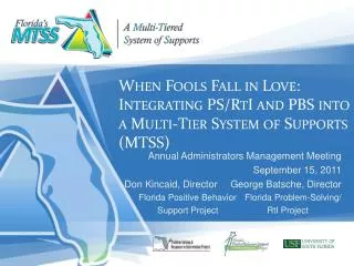 When Fools Fall in Love: Integrating PS/ RtI and PBS into a Multi-Tier System of Supports ( MTSS)