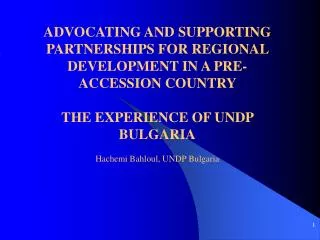 ADVOCATING AND SUPPORTING PARTNERSHIPS FOR REGIONAL DEVELOPMENT IN A PRE-ACCESSION COUNTRY THE EXPERIENCE OF UNDP BULG
