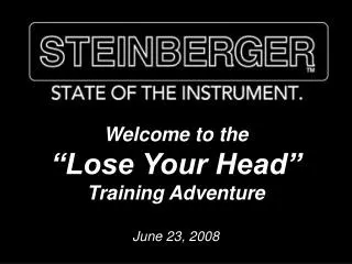 Welcome to the “Lose Your Head” Training Adventure June 23, 2008