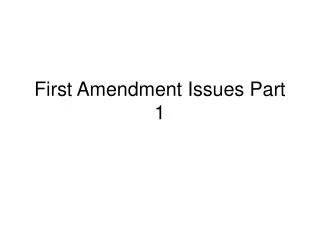 First Amendment Issues Part 1