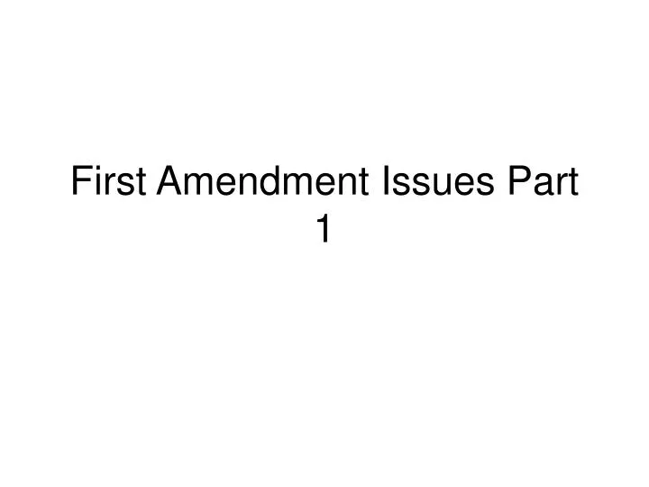 first amendment issues part 1