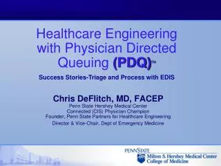 Chris DeFlitch, MD, FACEP Penn State Hershey Medical Center Connected (CIS) Physician Champion Founder, Penn State Partn