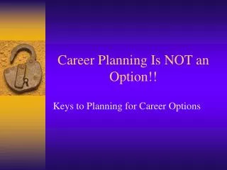 Career Planning Is NOT an Option!!