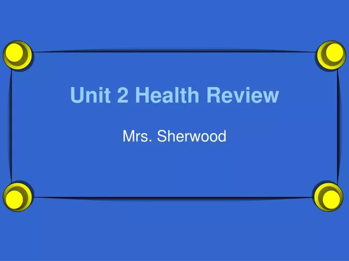 unit 2 health review