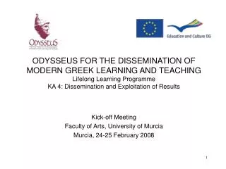 ODYSSEUS FOR THE DISSEMINATION OF MODERN GREEK LEARNING AND TEACHING Lifelong Learning Programme KA 4: Dissemination an