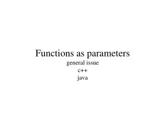 Functions as parameters general issue c++ java