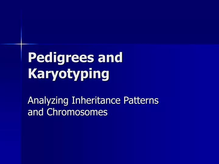 pedigrees and karyotyping
