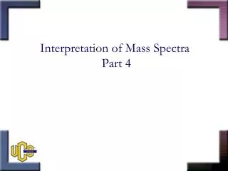 Interpretation of Mass Spectra Part 4