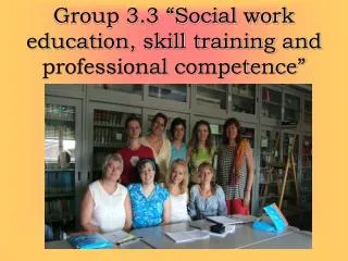 Group 3.3 “Social work education, skill training and professional competence”