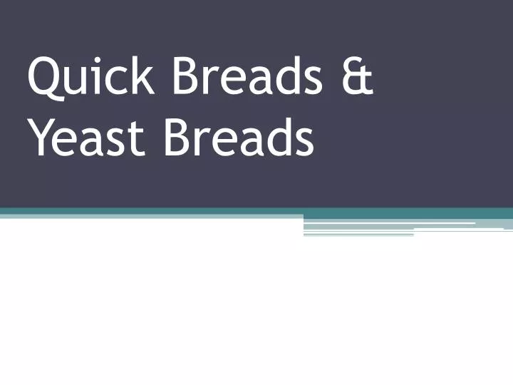 quick breads yeast breads