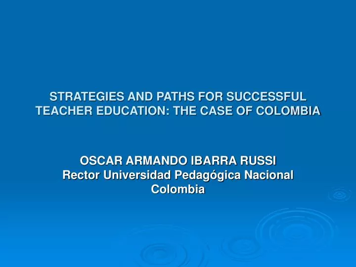 strategies and paths for successful teacher education the case of colombia