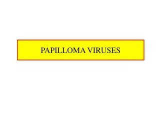 PAPILLOMA VIRUSES