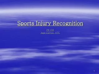 Sports Injury Recognition PE 236 Juan Cuevas, ATC