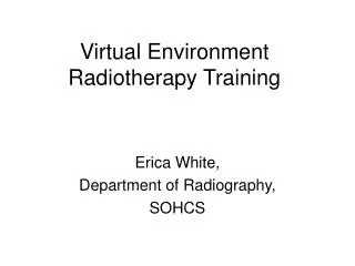 Virtual Environment Radiotherapy Training