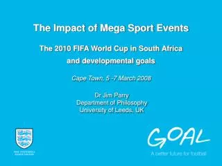 The Impact of Mega Sport Events The 2010 FIFA World Cup in South Africa and developmental goals Cape Town, 5 -7 March 2
