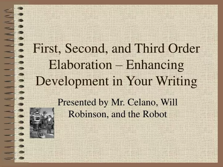 first second and third order elaboration enhancing development in your writing