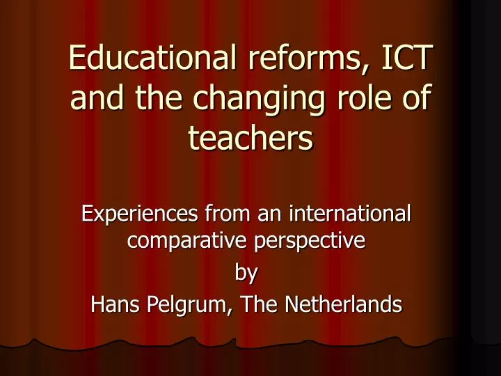 educational reforms ict and the changing role of teachers