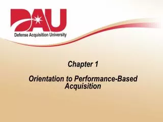 Chapter 1 Orientation to Performance-Based Acquisition