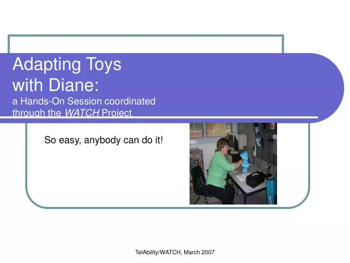 adapting toys with diane a hands on session coordinated through the watch project