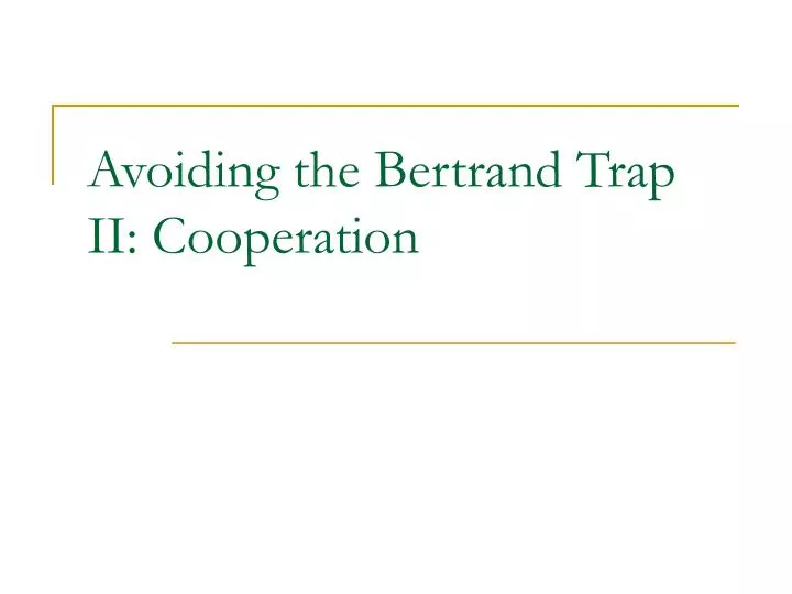 avoiding the bertrand trap ii cooperation