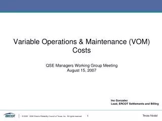Variable Operations &amp; Maintenance (VOM) Costs QSE Managers Working Group Meeting August 15, 2007