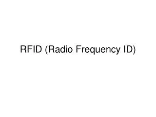 RFID (Radio Frequency ID)