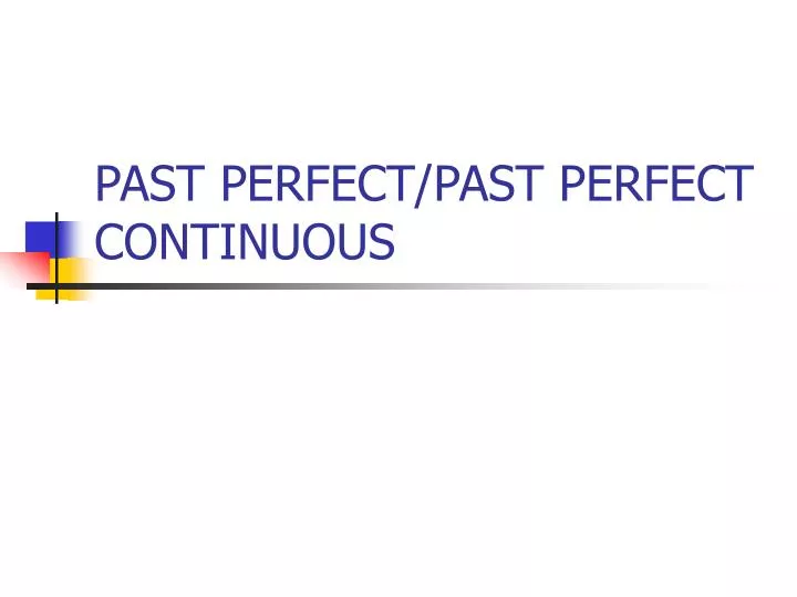 past perfect past perfect continuous