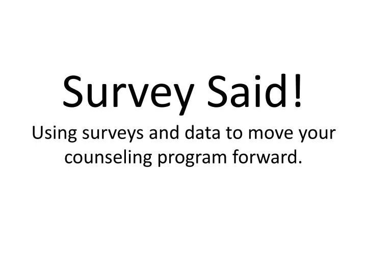survey said using surveys and data to move your counseling program forward