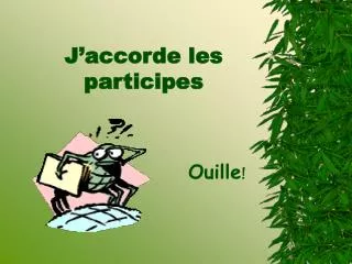j accorde les participes