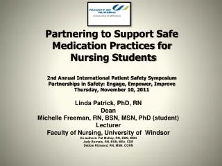 Linda Patrick, PhD, RN Dean Michelle Freeman, RN, BSN, MSN, PhD (student) Lecturer Faculty of Nursing, University of Wi